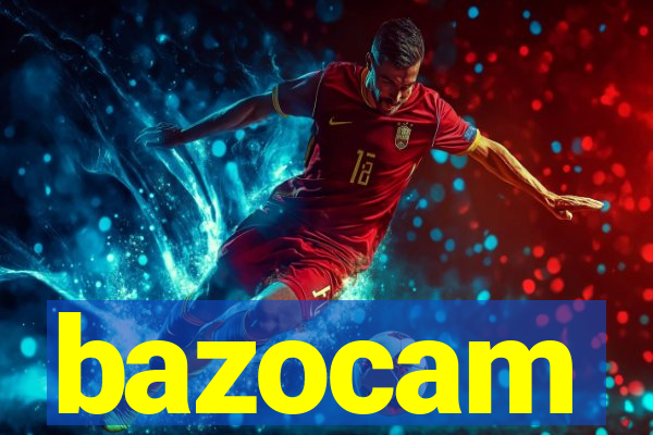 bazocam