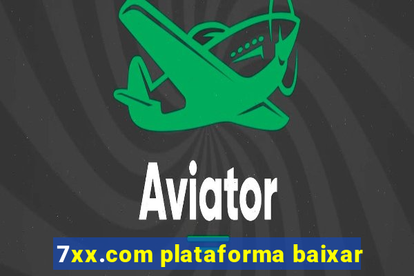 7xx.com plataforma baixar