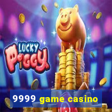 9999 game casino