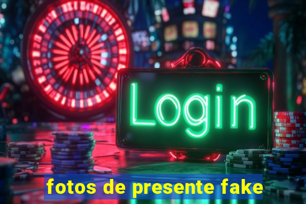 fotos de presente fake