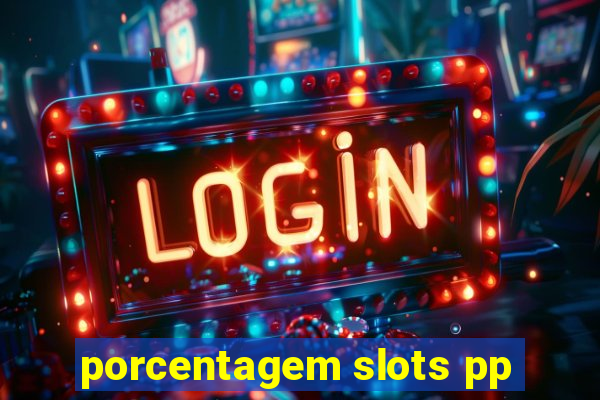 porcentagem slots pp