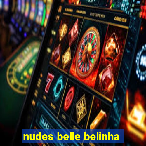 nudes belle belinha