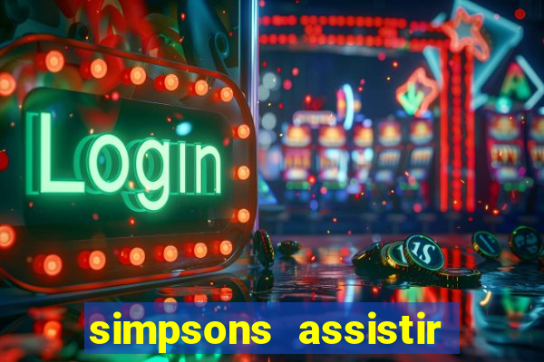 simpsons assistir online dublado