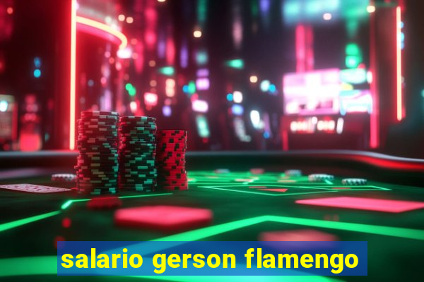 salario gerson flamengo