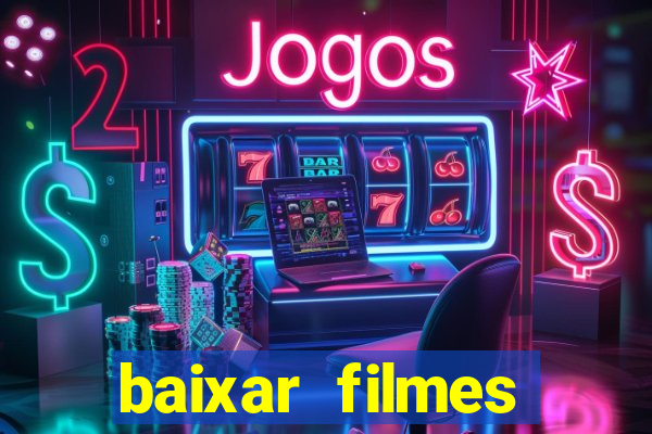 baixar filmes torrents dublados