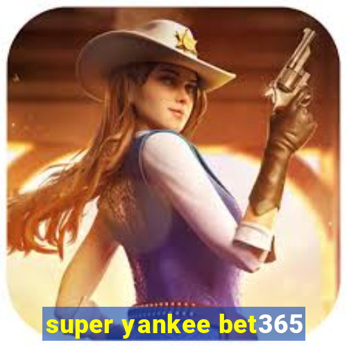 super yankee bet365