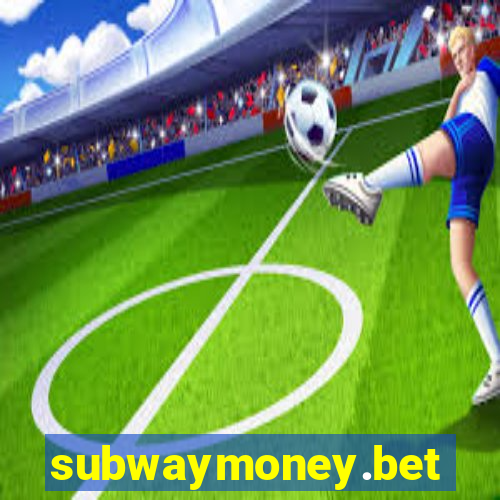 subwaymoney.bet