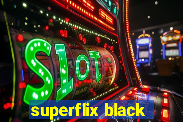 superflix black