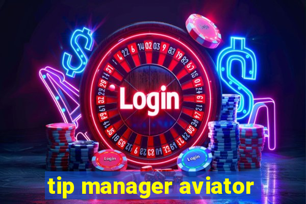 tip manager aviator