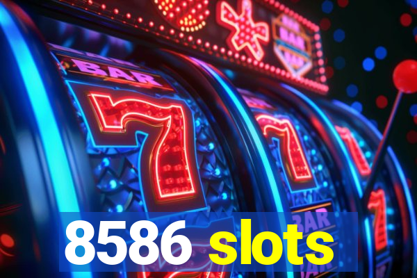 8586 slots