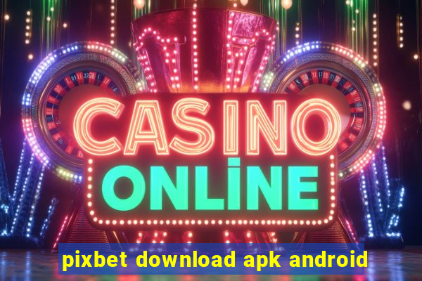 pixbet download apk android