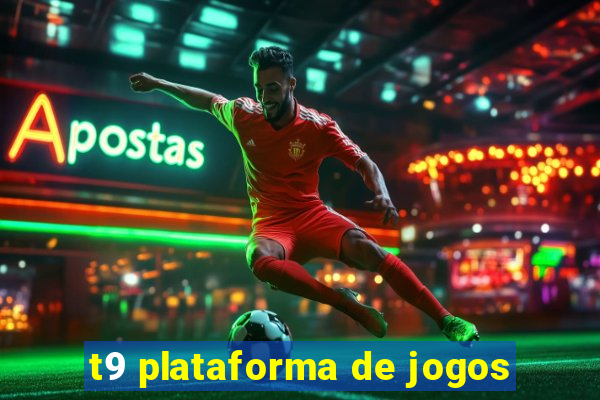 t9 plataforma de jogos