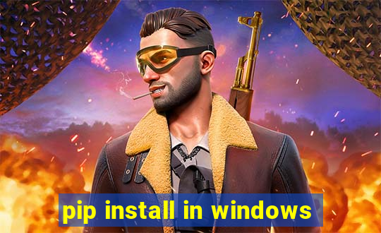 pip install in windows