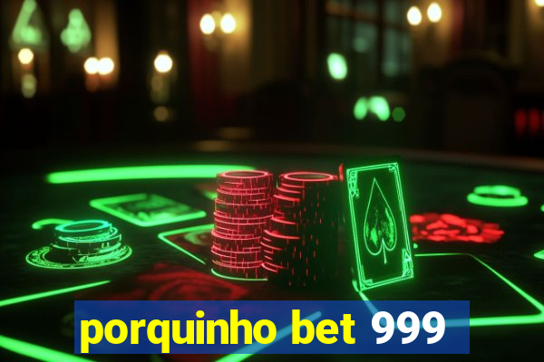 porquinho bet 999