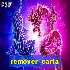 remover carta history reborn