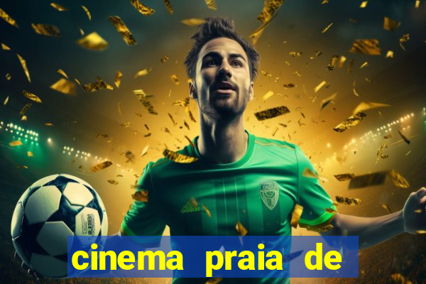 cinema praia de belas shopping