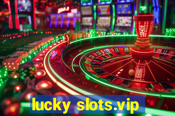 lucky slots.vip