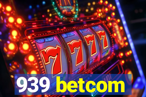 939 betcom