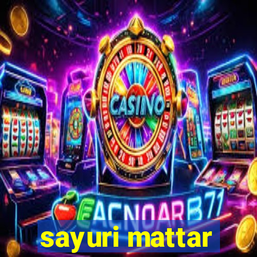 sayuri mattar