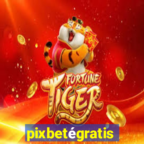 pixbetégratis