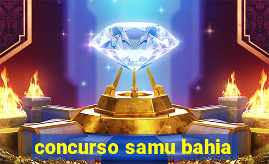 concurso samu bahia