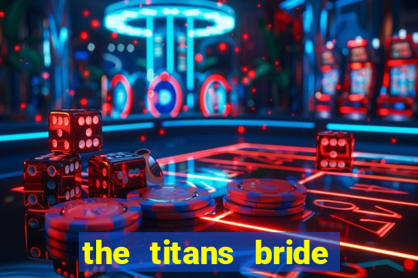 the titans bride cap 1