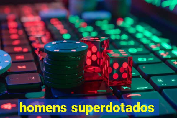 homens superdotados