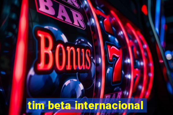 tim beta internacional