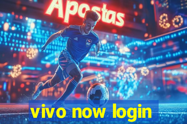 vivo now login