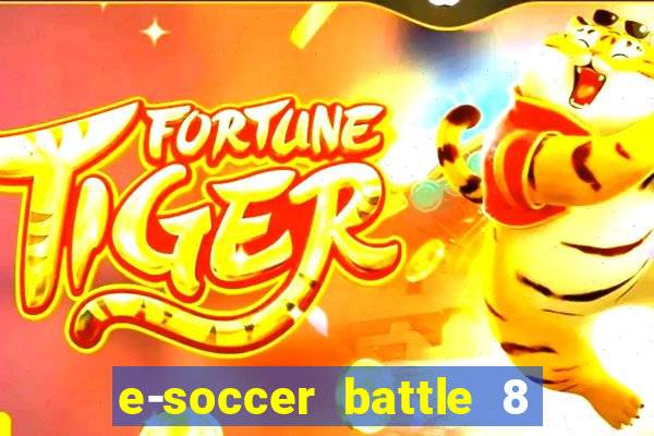 e-soccer battle 8 minutos tabela