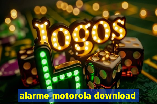 alarme motorola download