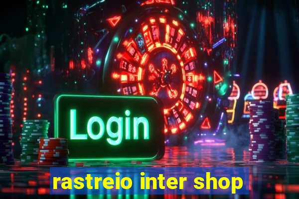 rastreio inter shop