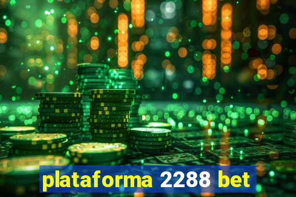 plataforma 2288 bet