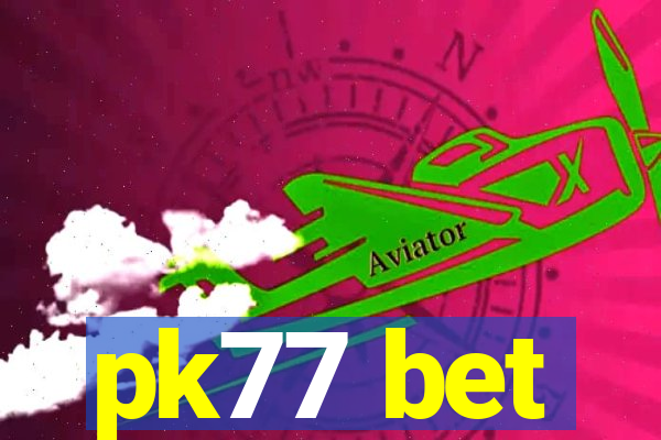 pk77 bet