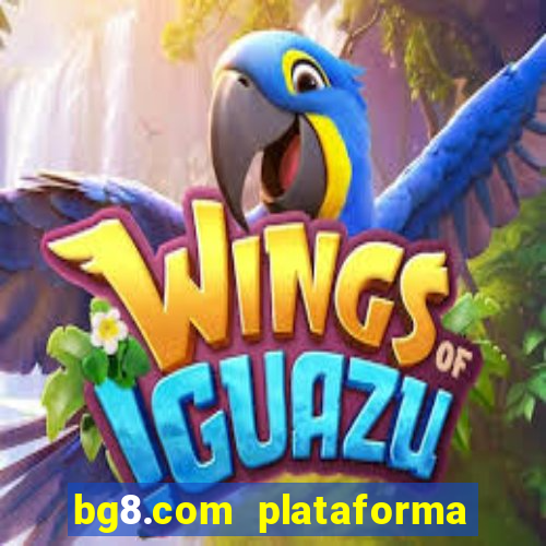 bg8.com plataforma paga mesmo