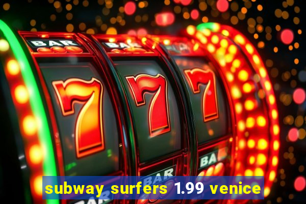 subway surfers 1.99 venice