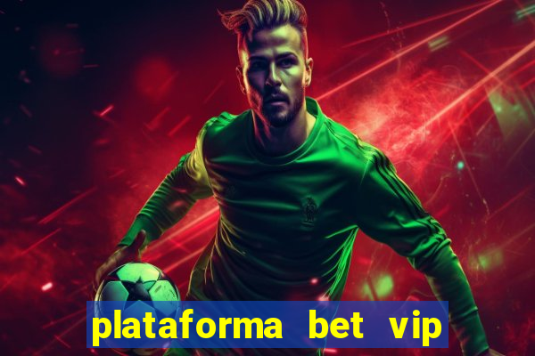 plataforma bet vip é confiável