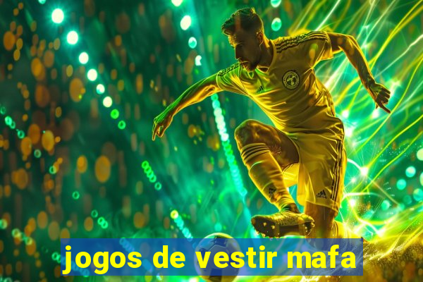 jogos de vestir mafa