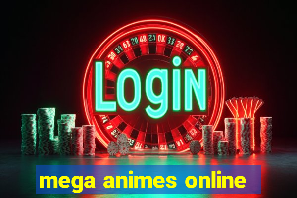 mega animes online