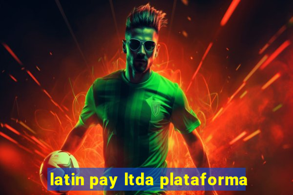 latin pay ltda plataforma