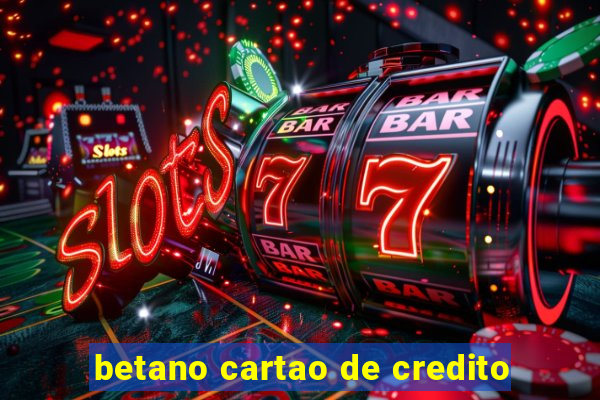 betano cartao de credito