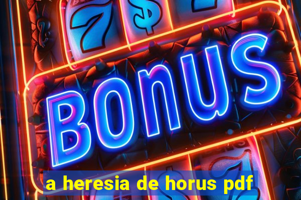 a heresia de horus pdf