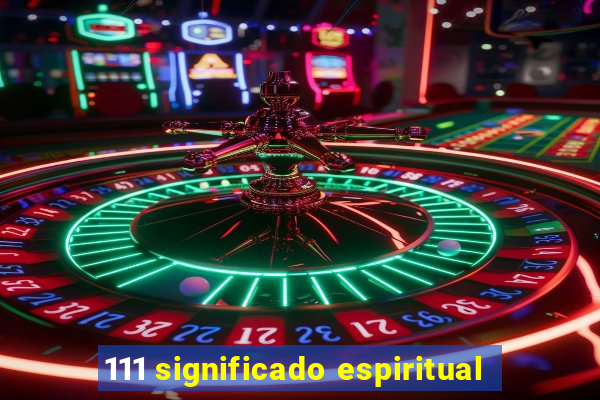 111 significado espiritual