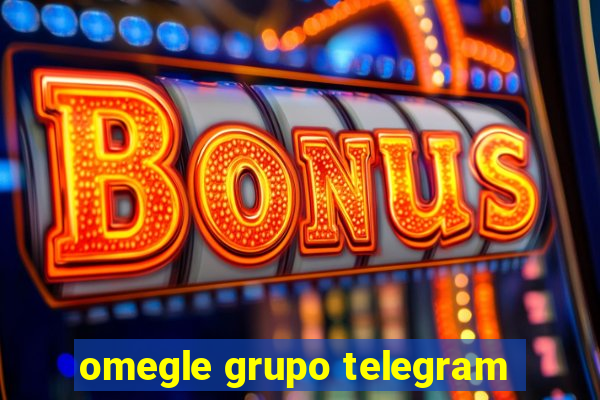 omegle grupo telegram