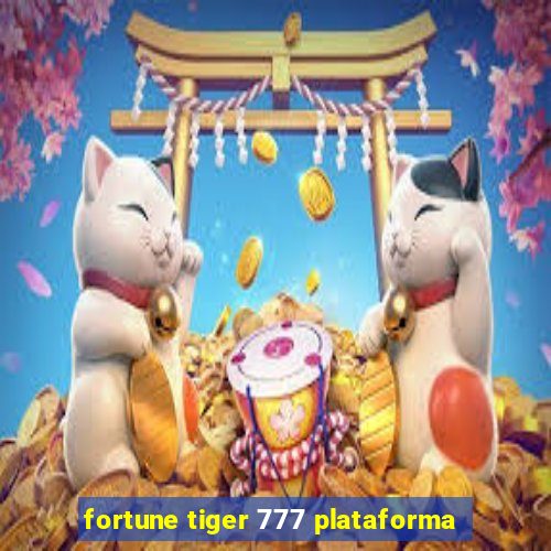 fortune tiger 777 plataforma