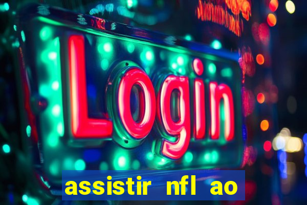 assistir nfl ao vivo gratis