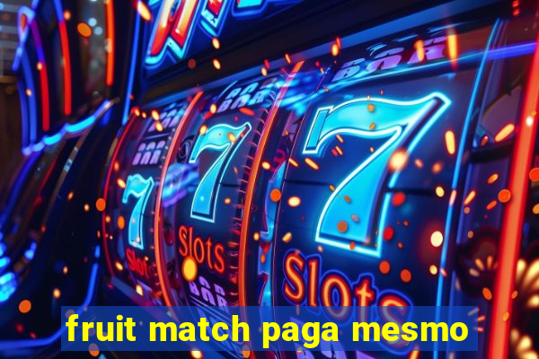 fruit match paga mesmo