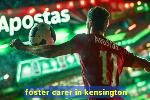 foster carer in kensington