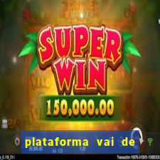 plataforma vai de bet gusttavo lima