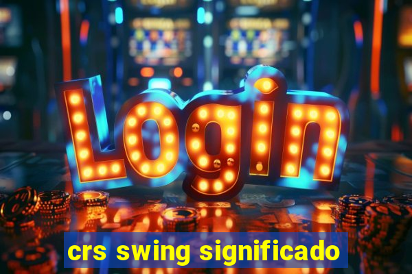 crs swing significado